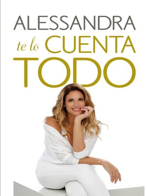 cover image of Alessandra te lo cuenta todo